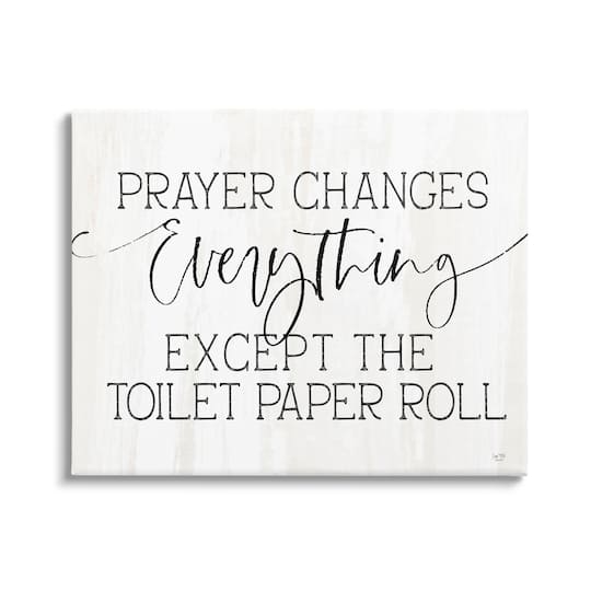 Stupell Industries Prayer Changes Everything Funny Bathroom Quote Canvas Wall Art